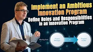 Implement an Ambitious Innovation Program : Define Roles and Responsibilities
