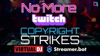 DMCA-Proof Your Twitch DJ Sets: Virtual DJ & Streamer Bot Integration Guide