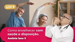 ENVELHECER NÃO É ADOECER: Como Chegar Na Melhor Idade Com Saúde e Disposição