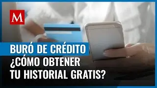 Te decimos paso a paso cómo puedes obtener tu historial crediticio de forma gratuita