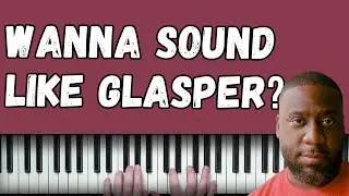 Practice This One Thing To Sound Like Glasper