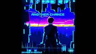 Savage D Hussle - Another Chance (Official Visualizer)