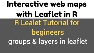 R Leaflet Tutorial | Groups and layers | Grouping the layers | Add Layer Control to map | demo #14