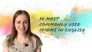 10 Most Common English Idioms in 3 minutes