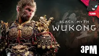 EARLY STREAM 3PM! Wukong Week! | ●Black Myth: Wukong●