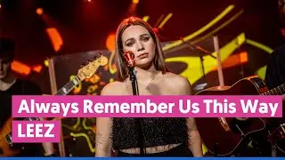 LEEZ - Always Remember Us This Way (Lady Gaga cover)
