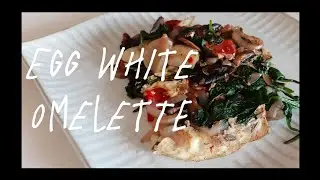 ♡ Egg White Omellete ♡
