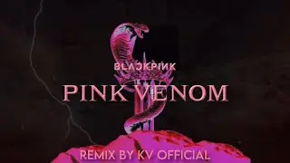 BLACKPINK - ‘Pink Venom’ (REMIX by KV OFFICIAL)