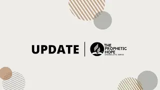 Update | The Prophetic Hope