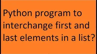 Python program to interchange first and last elements in a list?