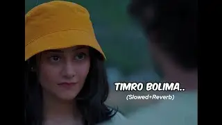 TIMRO BOLIMA_Swoopna Suman - (Slowed+Reverb)