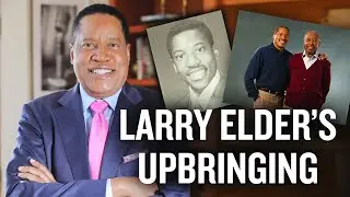Who Made Larry Elder the Man He Is Today? | Larry Elder
