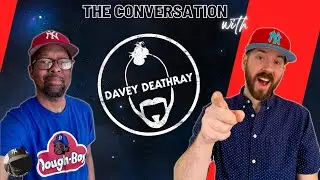 THE CONVERSATION with Davey Deathray!