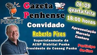 Podcast Gazeta Penhense - Roberto Pires