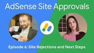 AdSense Site Approvals series | Site Rejections and Next Steps