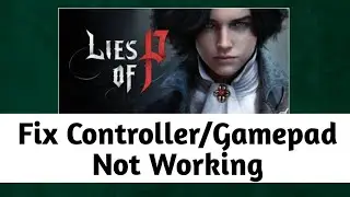 How To Fix Lies Of P Game Controller/Gamepad Not Working Problem Solved