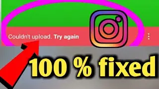 How to fix instragrame couldn't problem solve?fix instragrame couldn't upload try again problem?