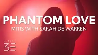 MitiS with Sarah de Warren - Phantom Love (Lyrics)