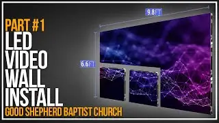 Installing TWO LED Video Walls at Good Shepherd Baptist Church | Part 1