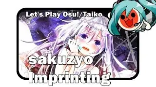 ● ITS TAIKO TIME! ● - Let's Play Osu! sakuzyo - Imprinting [Stein's Muzukashii]