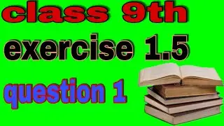 Class 9th||exercise 1.5||question 1