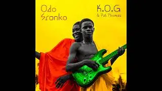 K.O.G ft. Pat Thomas - Odo Sronko