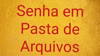como colocar senha em pastas de arquivos do computador ou notebook