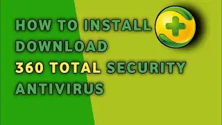 How To Download and Install 360 Total Security Antivirus Free Full Version For Windows 10/8/7 (2023)