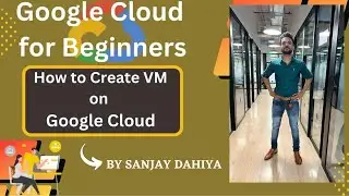 💁‍♀️Google Cloud Platform में Virtual Machine कैसे बनाएं ? | In Hindi | 👉By Sanjay Dahiya