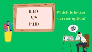 B.ED V/S P.HD|Which is a better career option? Job kis mein pehle milega? @easeyourlessons