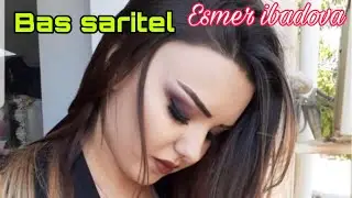 Bas saritel. / Esmer Ibadova / Tovuz toyu @2019