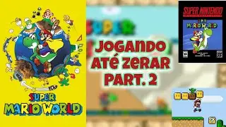 super mario world/SNES 1991/ até zerar, part. 2