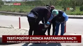 Koronavirüs testi pozitif çıkınca hastaneden kaçtı