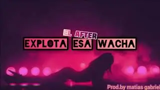 El After - Explota Esa Wacha