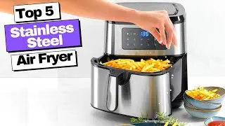 Best Stainless Steel Air Fryer 2023