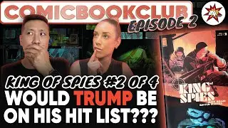 WOULD TRUMP BE ON HIS HIT LIST??? - ComicBookClub Ep2: King of Spies #2