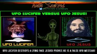 UFO Lucifer versus UFO Jesus! Ufo Lucifer proves he's a liar and fake UFO messiah!