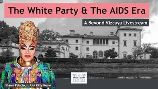 Beyond Vizcaya: The White Party & The AIDS Era | VizcayaMuseum