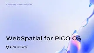 PICO OS 6 Deep Dive: WebSpatial - Build Spatial Apps with HTML, CSS & React