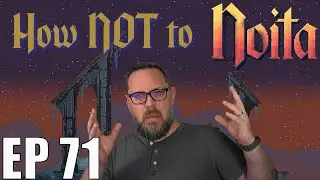 Noita - EP 71 - Poached Death