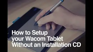 How to Setup your Wacom Tablet Without an Installation CD