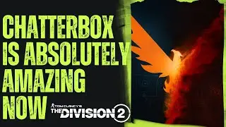 CHATTERBOX IS ABSOLUTELY AMAZING NOW | THE DIVISION 2 #thedivision2builds #thedivision2