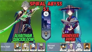 C0 Al Haitham Quickbloom / C0 Wanderer Hyper Spiral Abyss 5.1 Floor 12 Genshin Impact