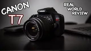 Canon Rebel T7 Real World Review