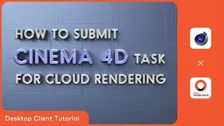 Cinema 4D Cloud Rendering Tutorial | Render with Fox Renderfarm Desktop Client