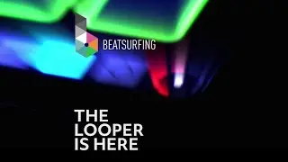 BEATSURFING - The Looper is here!
