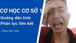 Hướng dẫn tính Phản lực liên kết đơn giản nhất (Cơ lý thuyết, Cơ học cơ sở 1)