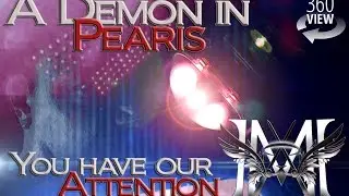 A Demon in Pearis - You have our Attention ⚡360° Version⚡