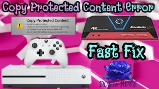 Fix Copy Protected Content Error | Xbox & Capture Card