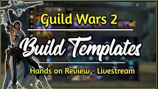 Guild Wars 2 - Build Templates! | Hands on Review - With Timestamps